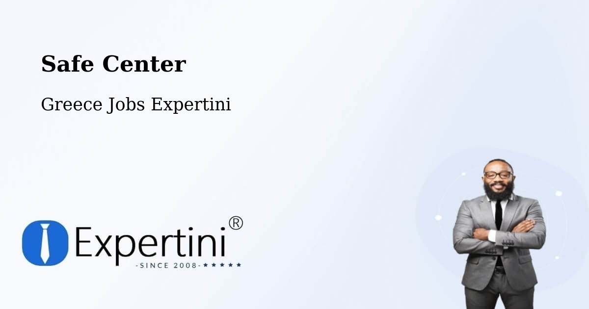 Safety Center – Komotiní - Greece Jobs Expertini